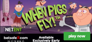 Play NetEnt’s When Pigs Fly Exclusively at Betsafe