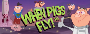 NetEnts new Slot When Pigs Fly Launches Today