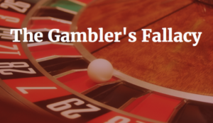 The Gambler's Fallacy