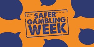Safer Gambling Week Commences 19th-25th November Focusing on Gambling Standards, Education and Behaviours