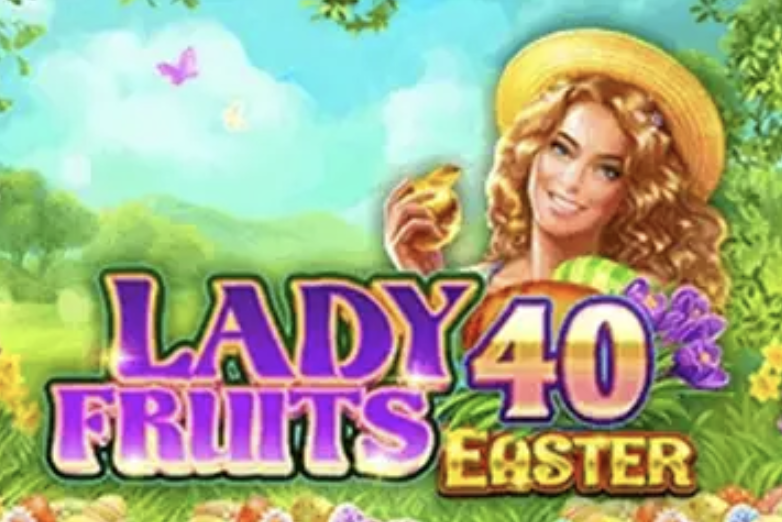 Lady Fruits 40 Easter