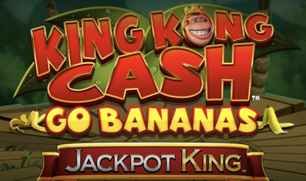 King Kong Cash Go Bananas